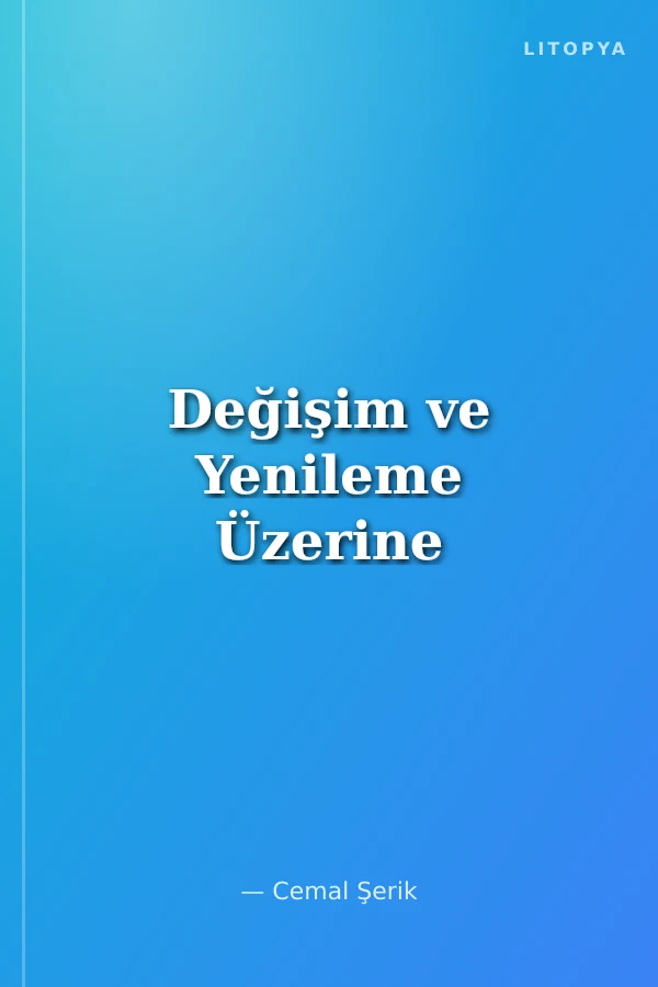 Değişim ve Yenileme Üzerine