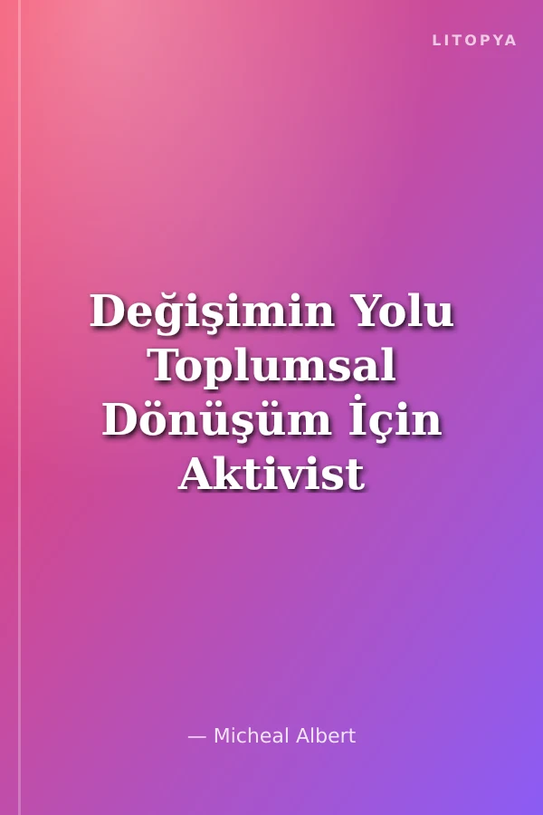 Değişimin Yolu Toplumsal Dönüşüm İçin Aktivist Stratejiler