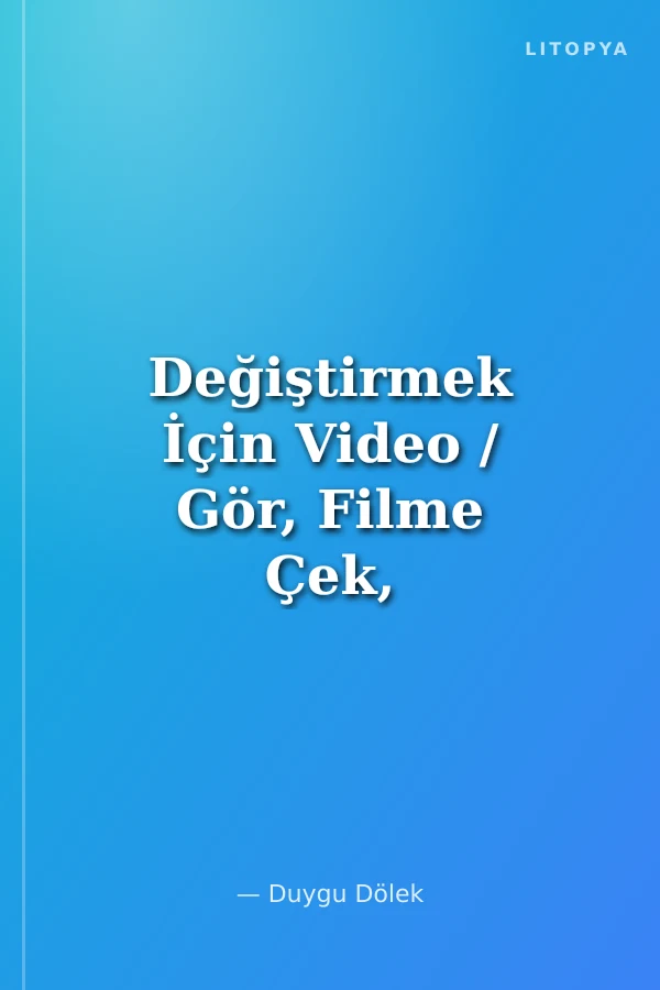Değiştirmek İçin Video / Gör, Filme Çek, Değiştir!
