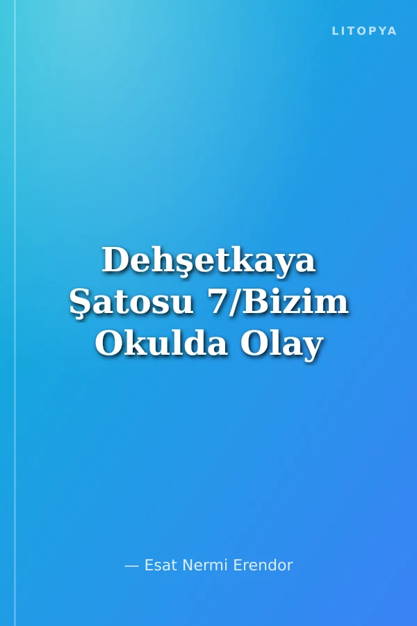 Dehşetkaya Şatosu 7/Bizim Okulda Olay