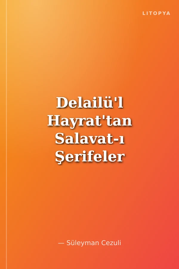 Delailü'l Hayrat'tan Salavat-ı Şerifeler