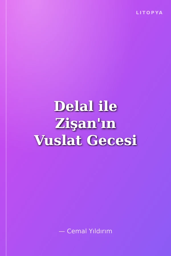 Delal ile Zişan'ın Vuslat Gecesi