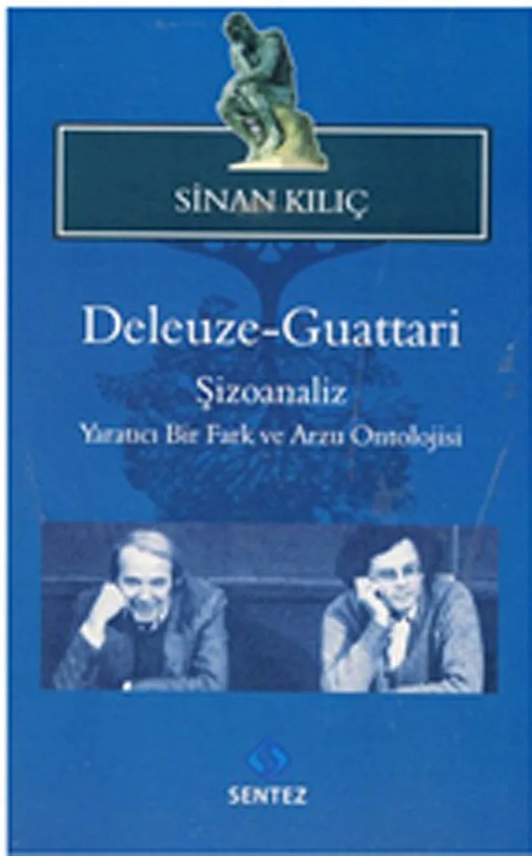 Deleuze-Guattari / Şizoanaliz Yaratıcı Bir Fark ve Arzu Ontolojisi