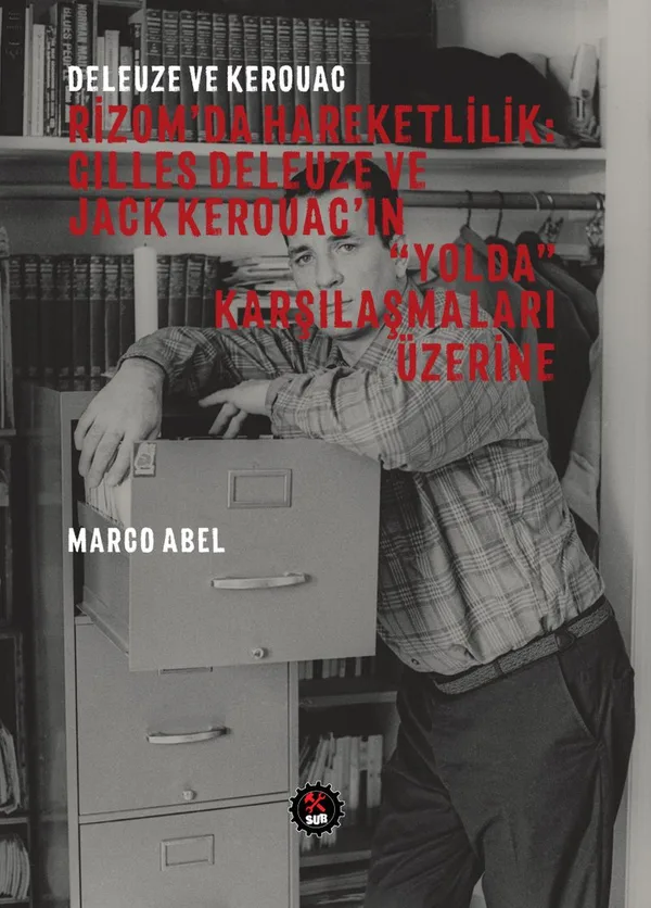 Deleuze ve Kerouac / Rizom'da Hareketlilik : Gilles Deleuze ve Jack Kerouac'in &ldquo;Yolda&rdquo; Karşılaşmaları Üzerine