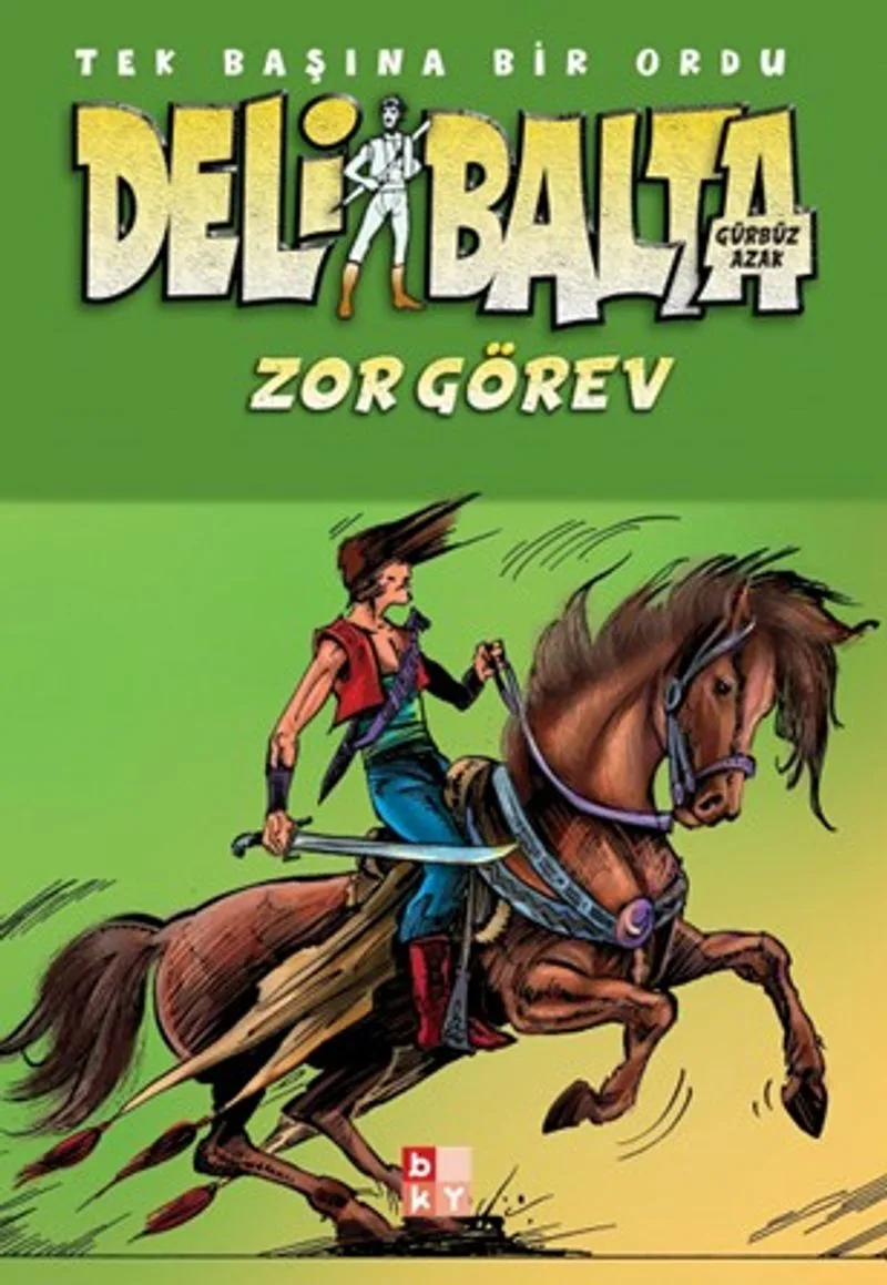 Deli Balta / Zor Görev