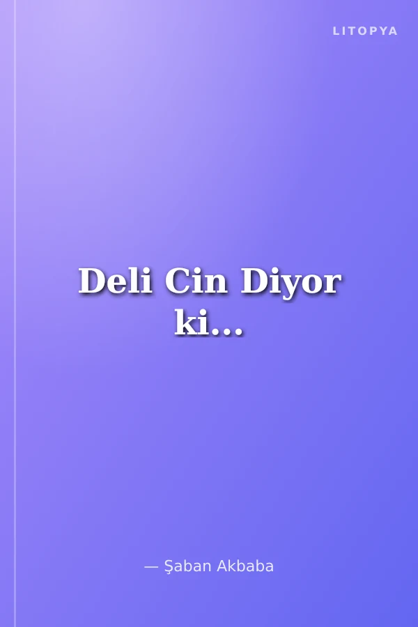 Deli Cin Diyor ki...