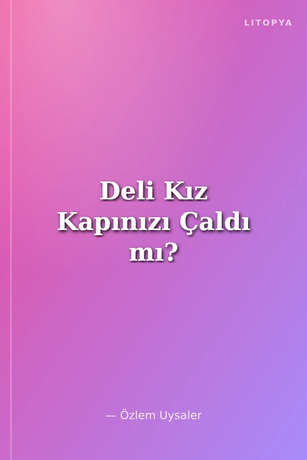 Deli Kız Kapınızı Çaldı mı?