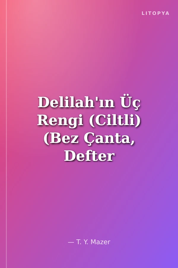 Delilah'ın Üç Rengi (Ciltli) (Bez Çanta, Defter ve Özel Ayraç Hediyeli )
