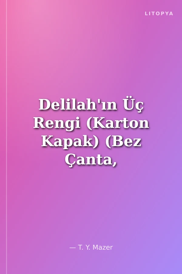 Delilah'ın Üç Rengi (Karton Kapak) (Bez Çanta, Defter ve Özel Ayraç Hediyeli )