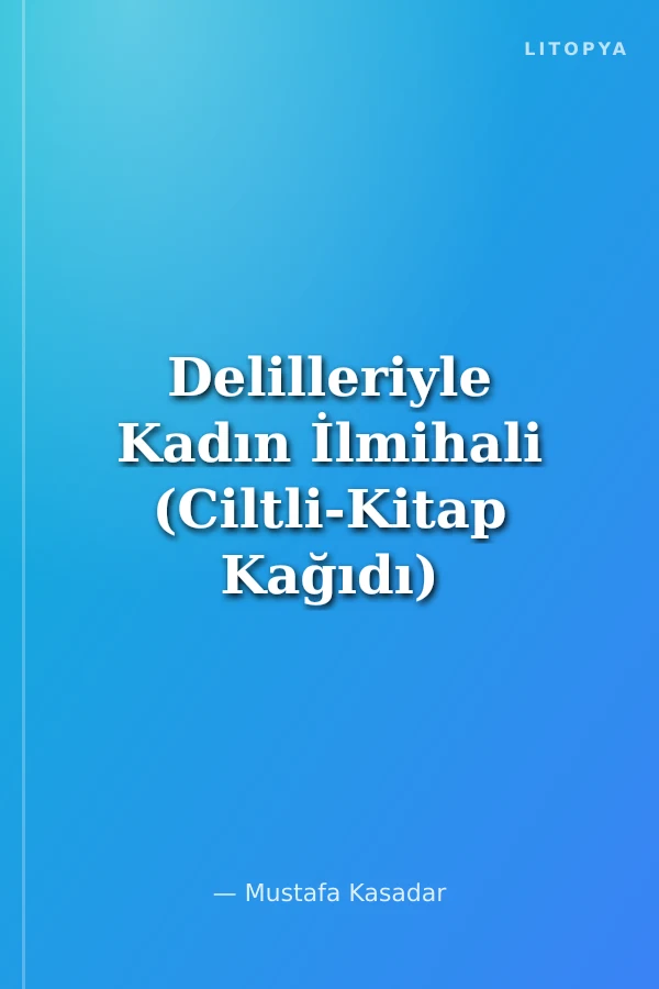 Delilleriyle Kadın İlmihali (Ciltli-Kitap Kağıdı)