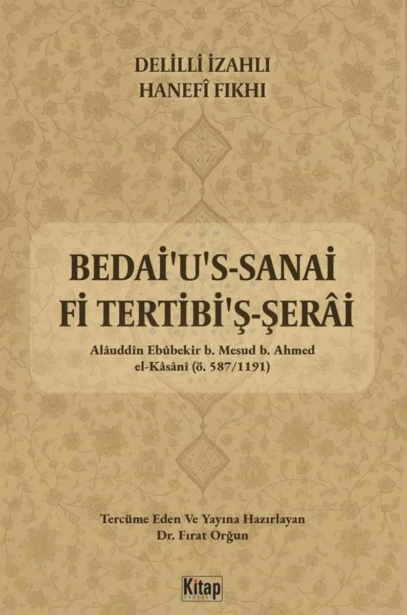 Delilli İzahlı Hanefi Fıkhı Bedai'u's Sanai Fi Tertibi'ş Şerai ( 1.Cilt Temizlik)