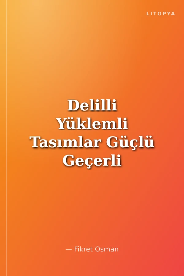 Delilli Yüklemli Tasımlar Güçlü Geçerli Yüklemli Tasımların Birer Delilli Tasım Olarak İfade Edilmesi