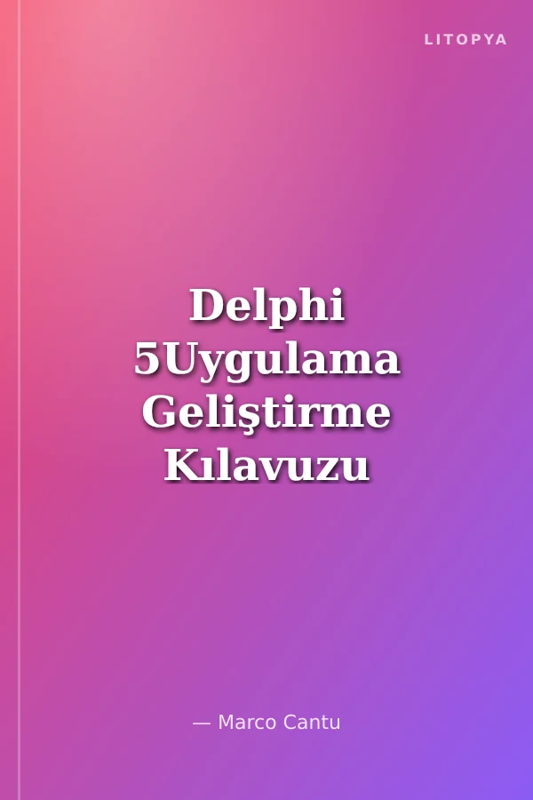 Delphi 5Uygulama Geliştirme Kılavuzu