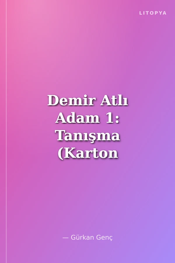 Demir Atlı Adam 1: Tanışma (Karton Kapak)