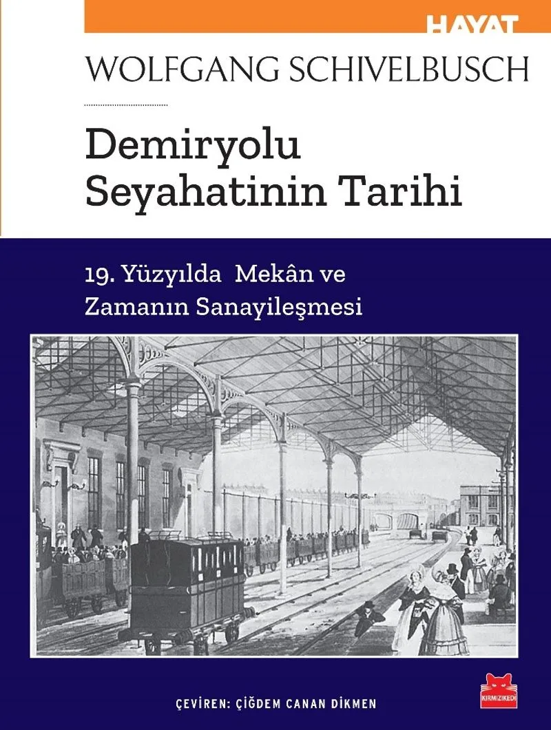 Demiryolu Seyahatinin Tarihi 19. Yüzyılda Mekan ve Zamanın Sanayileşmesi