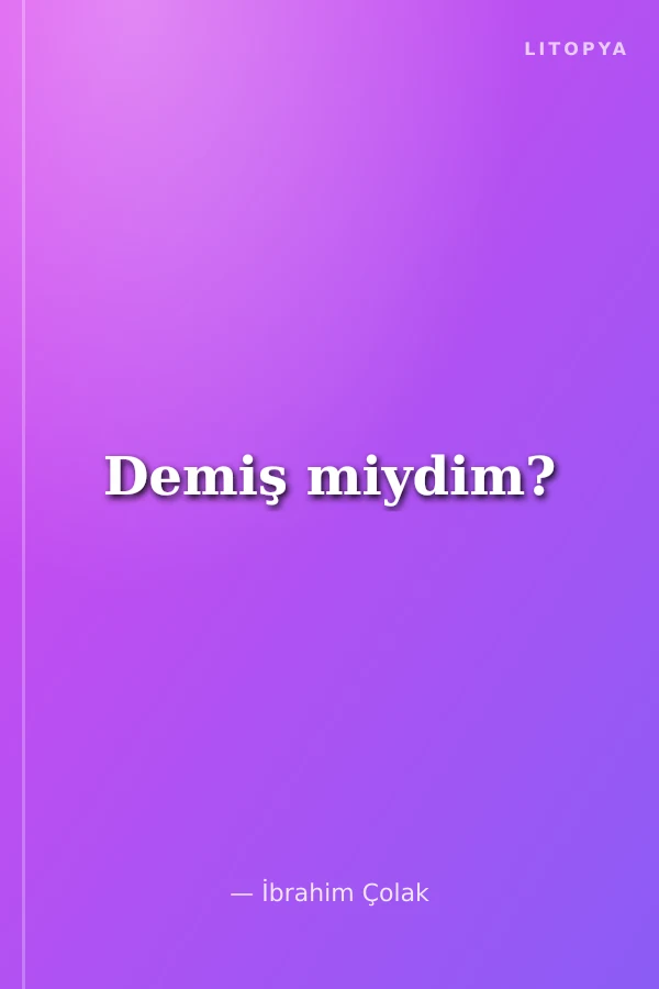 Demiş miydim?