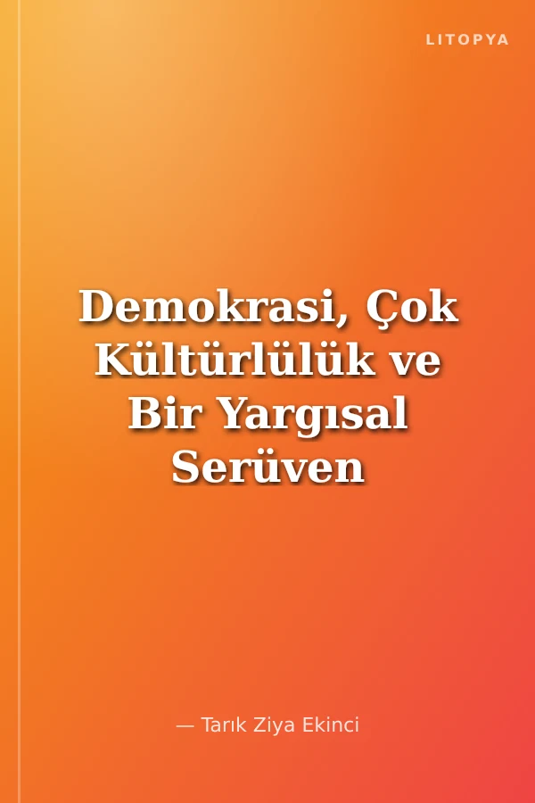 Demokrasi, Çok Kültürlülük ve Bir Yargısal Serüven