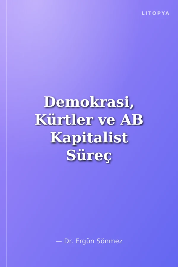 Demokrasi, Kürtler ve AB Kapitalist Süreç ve Türkiye'de Temel Sorunlar