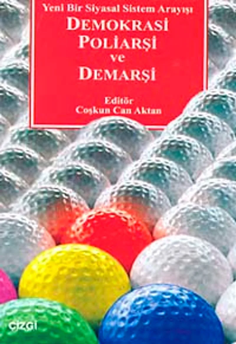 Demokrasi Poliarşi ve Demarşi Yeni Bir Siyasal Sistem Arayışı