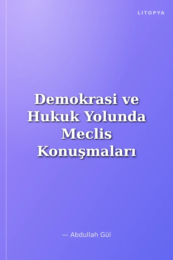 Demokrasi ve Hukuk Yolunda Meclis Konuşmaları