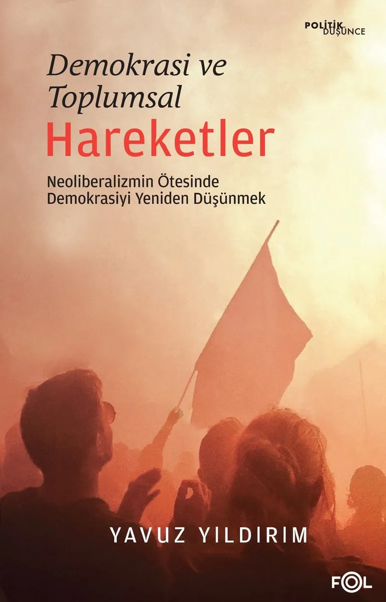 Demokrasi ve Toplumsal Hareketler Neoliberalizmin Ötesinde Demokrasiyi Yeniden Düşünmek