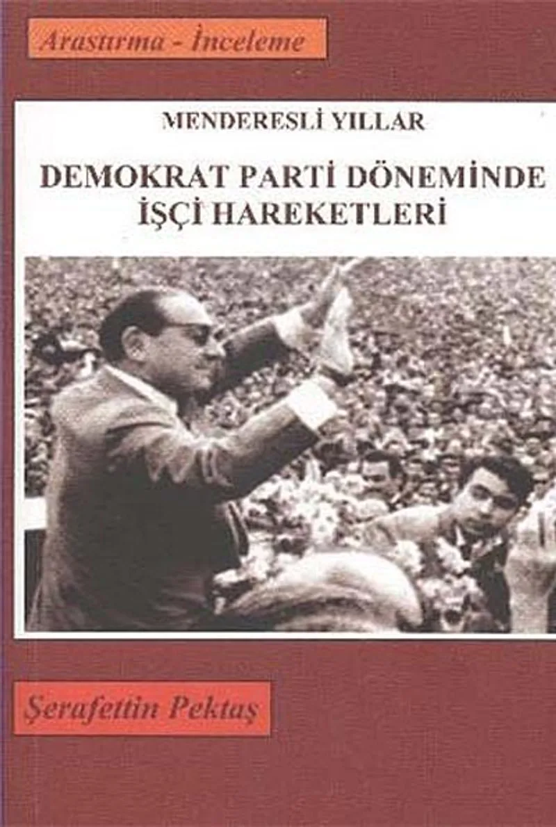 Demokrat Parti Döneminde İşçi Hareketleri Menderesli Yıllar