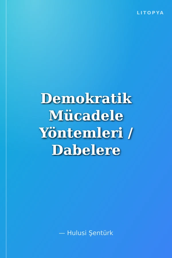 Demokratik Mücadele Yöntemleri / Dabelere ve Muhtıralara Karşı