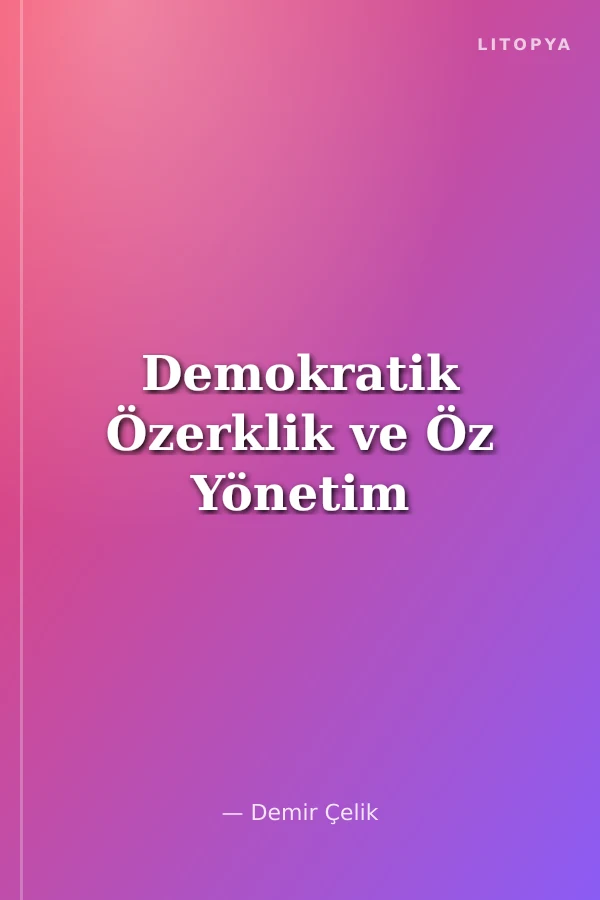 Demokratik Özerklik ve Öz Yönetim