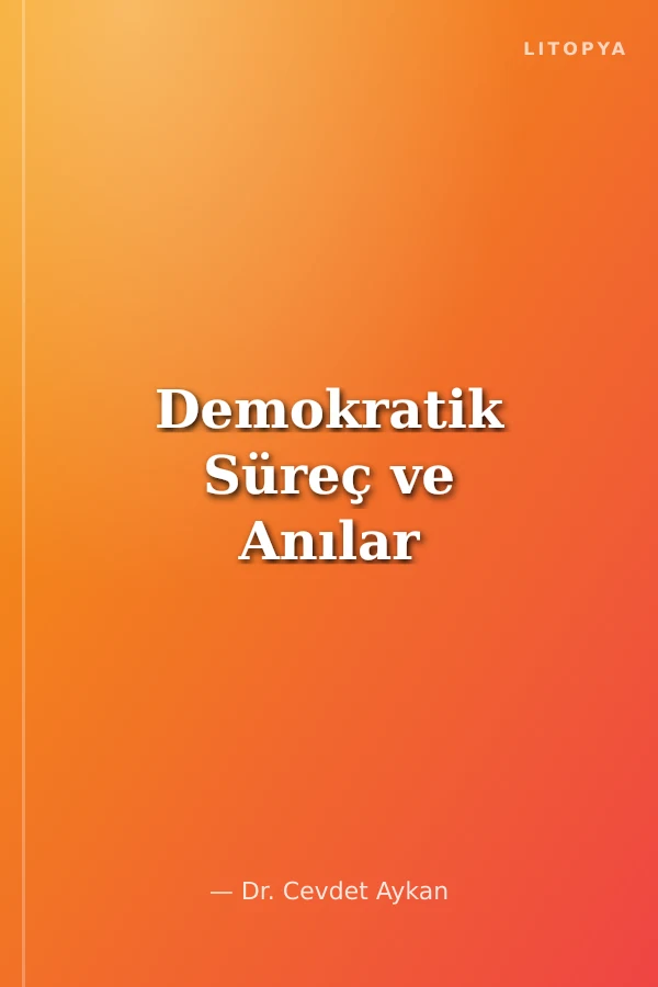 Demokratik Süreç ve Anılar