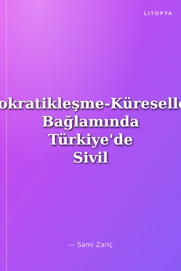 Demokratikleşme-Küreselleşme Bağlamında Türkiye'de Sivil Toplum ve Bir STÖ Örneği BİLSAM