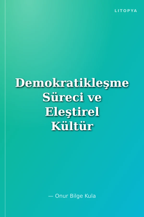 Demokratikleşme Süreci ve Eleştirel Kültür Bilinci