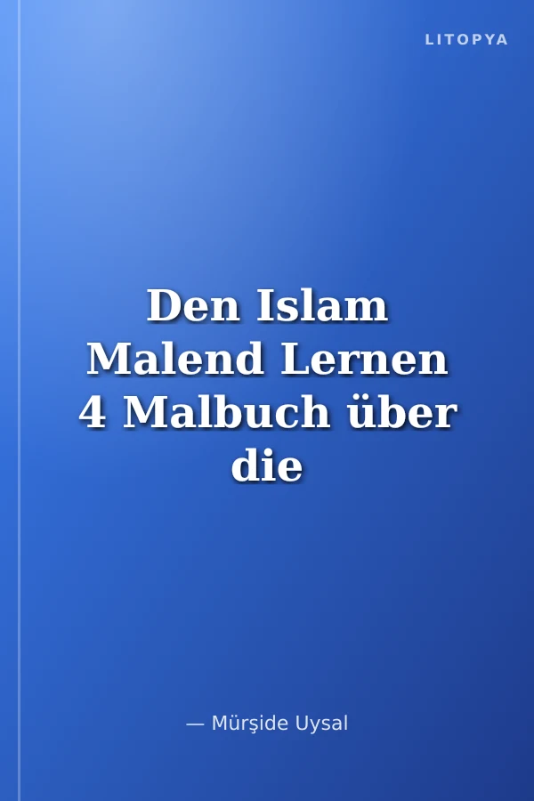 Den Islam Malend Lernen 4 Malbuch über die Islamische Sitte und Umgangsrengeln, (Boyamalı Görgü Kuralları