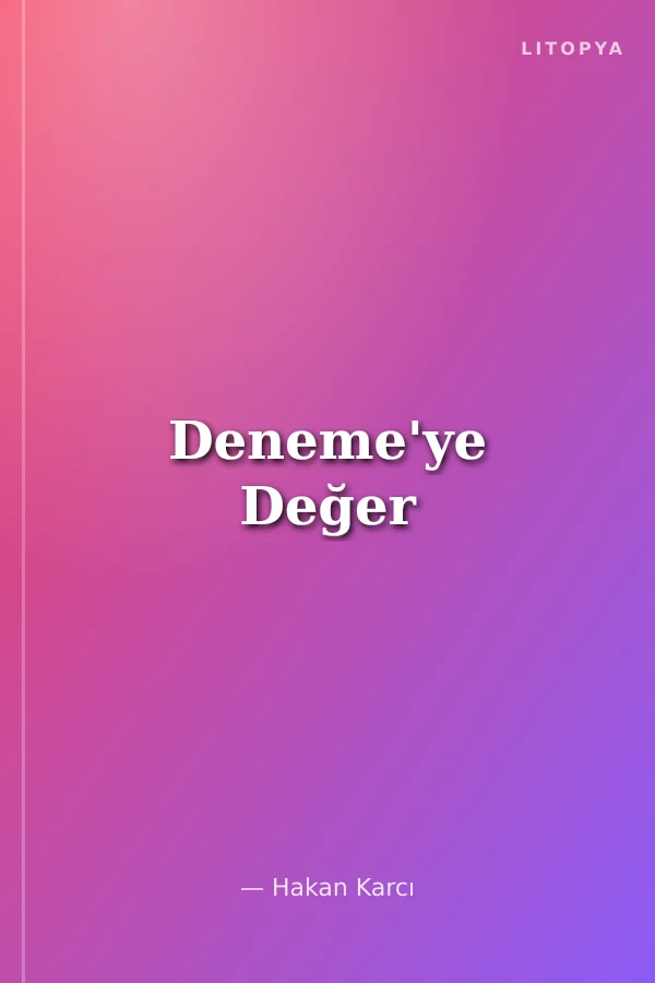 Deneme'ye Değer