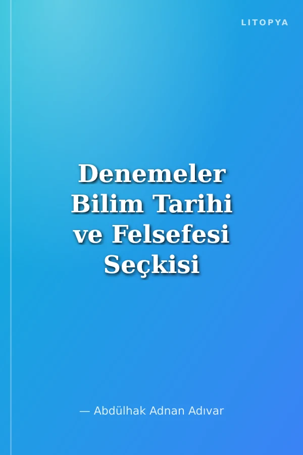 Denemeler Bilim Tarihi ve Felsefesi Seçkisi