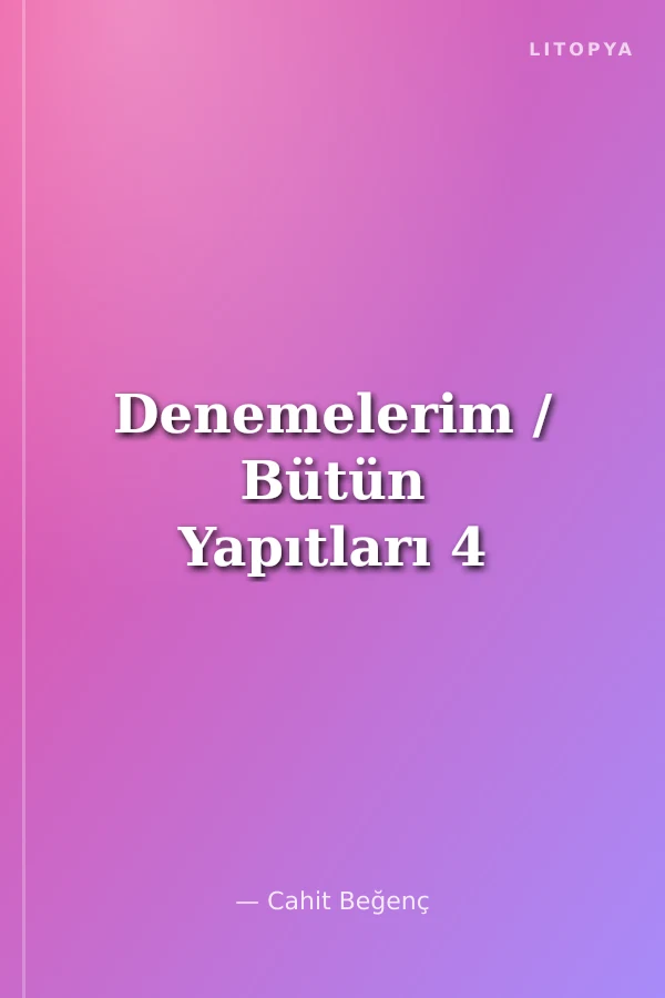 Denemelerim / Bütün Yapıtları 4