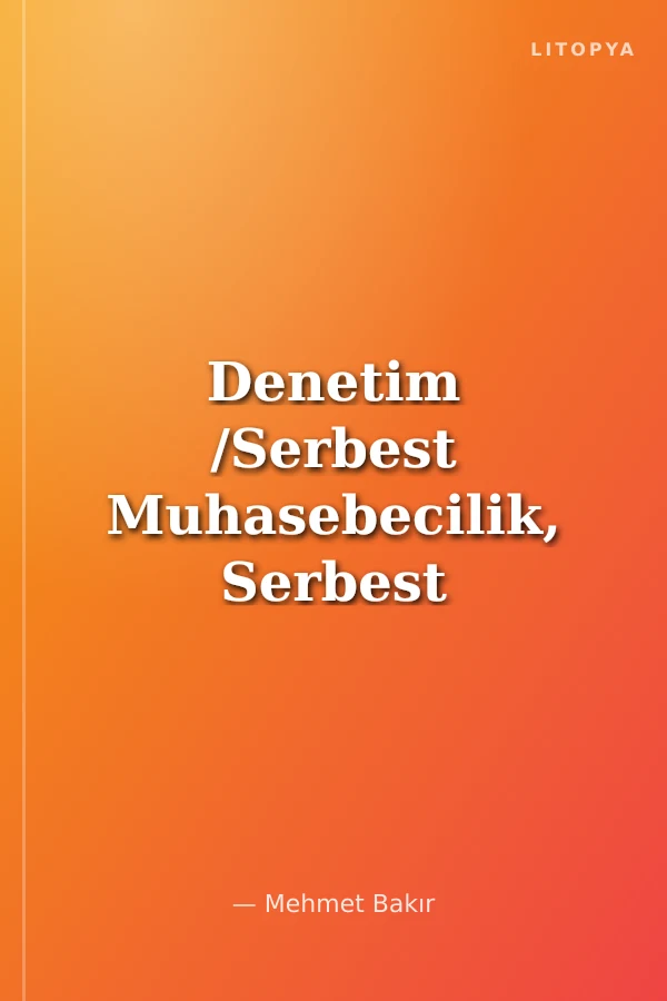 Denetim /Serbest Muhasebecilik, Serbest Muhasebeci Mali Müşavirlik ve Yeminli Mali Müşavirlik Mevzuatı İlaveli