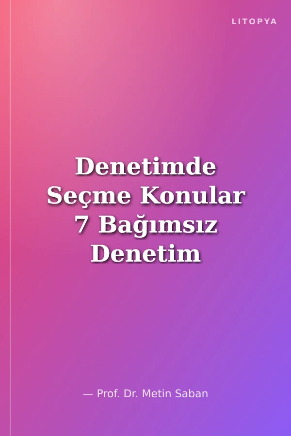 Denetimde Seçme Konular 7 Bağımsız Denetim - İç Kontrol İç Denetim