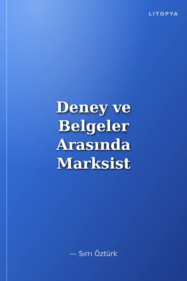Deney ve Belgeler Arasında Marksist Solun Krizi