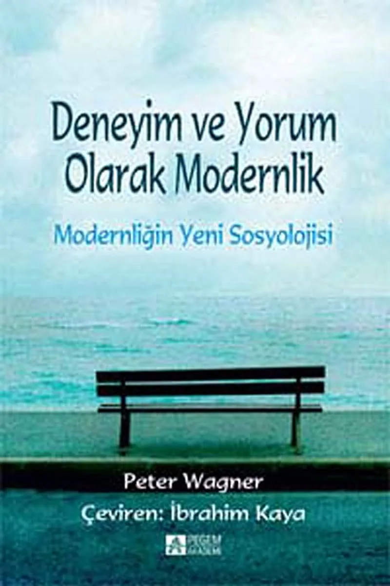 Deneyim ve Yorum Olarak Modernlik Modernliğin Yeni Sosyolojisi
