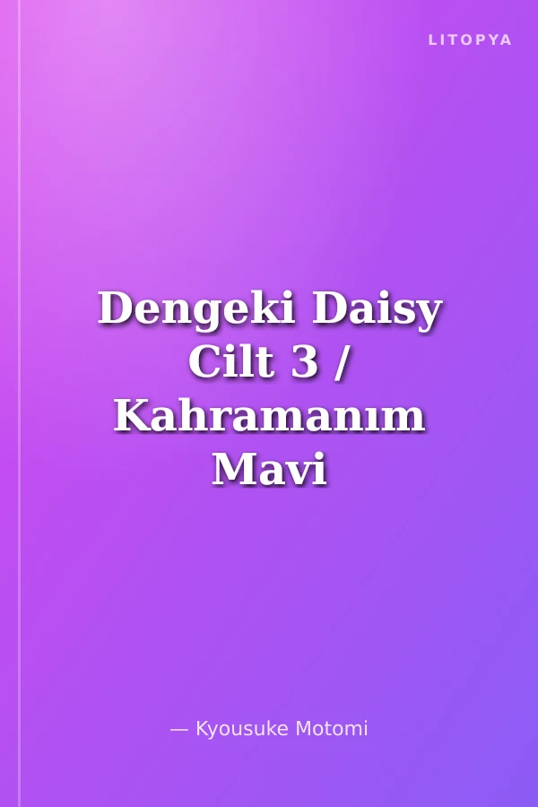 Dengeki Daisy Cilt 3 / Kahramanım Mavi Papatya