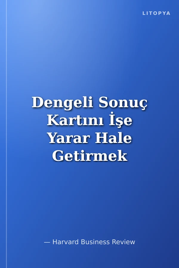 Dengeli Sonuç Kartını İşe Yarar Hale Getirmek