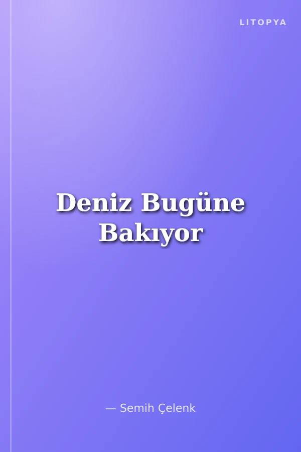 Deniz Bugüne Bakıyor