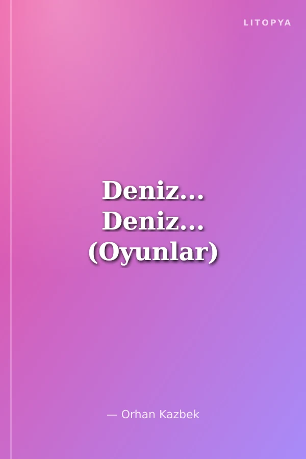 Deniz... Deniz... (Oyunlar)