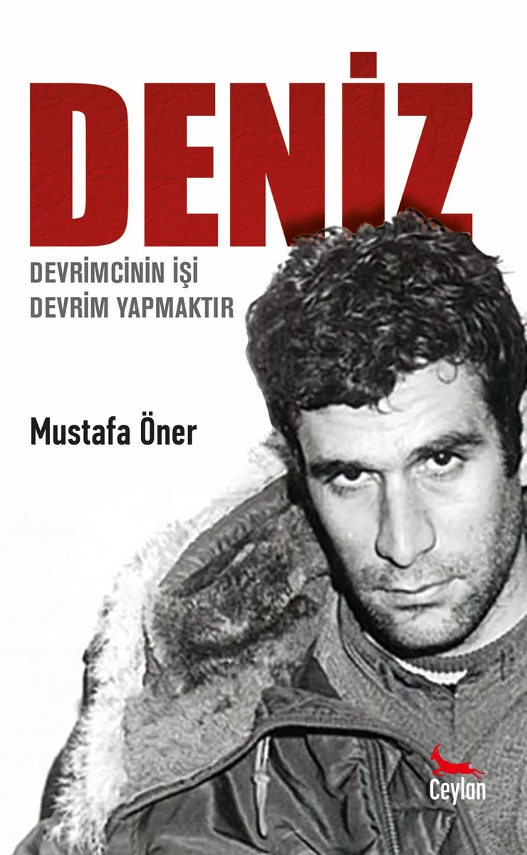 Deniz Devrimcinin İşi Devrim Yapmaktır
