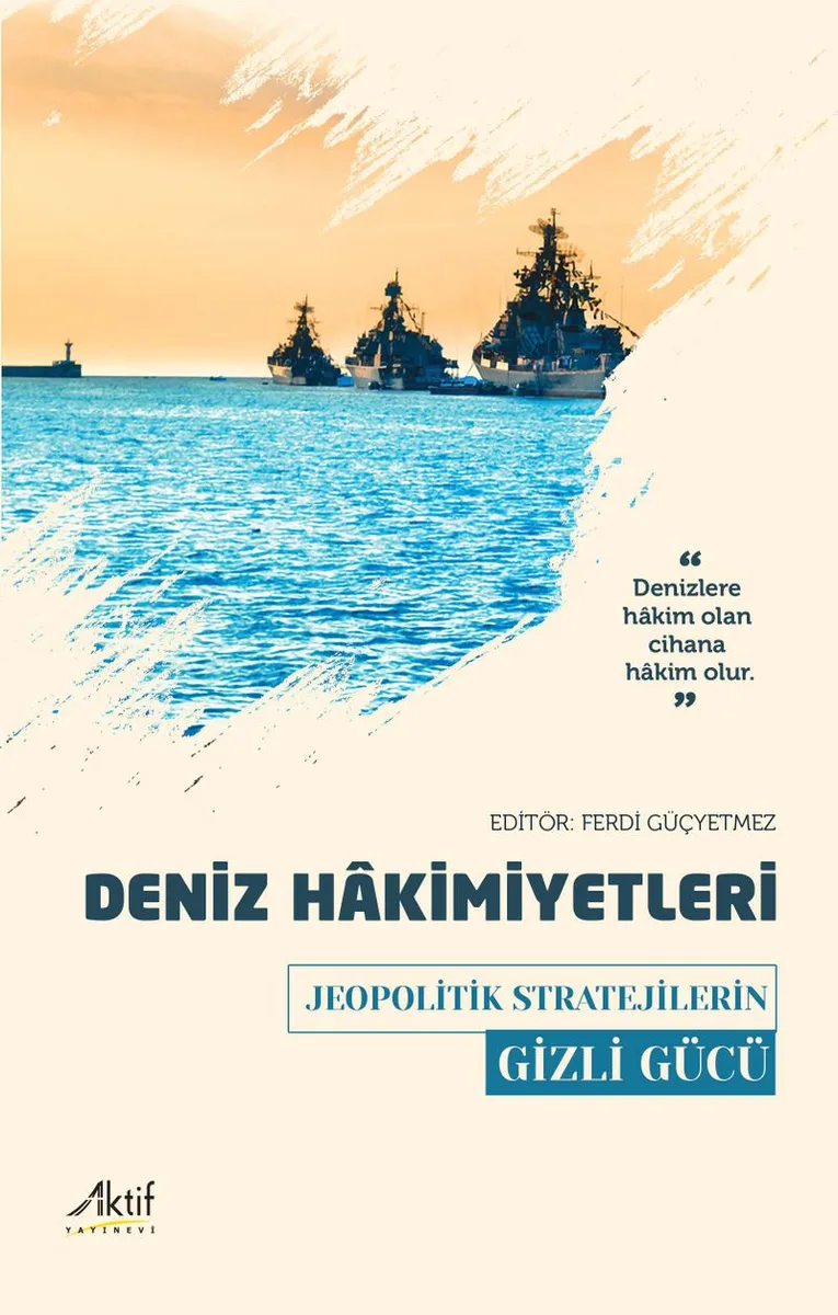 Deniz Hakimiyetleri Jeopolitik Stratejilerin Gizli Gücü