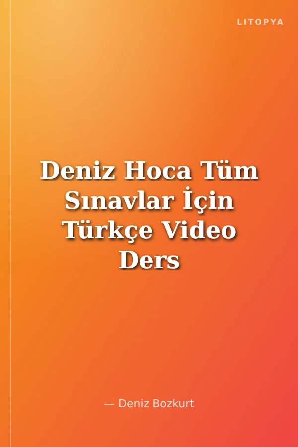 Deniz Hoca Tüm Sınavlar İçin Türkçe Video Ders Kitabı