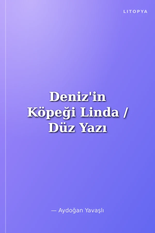 Deniz'in Köpeği Linda / Düz Yazı