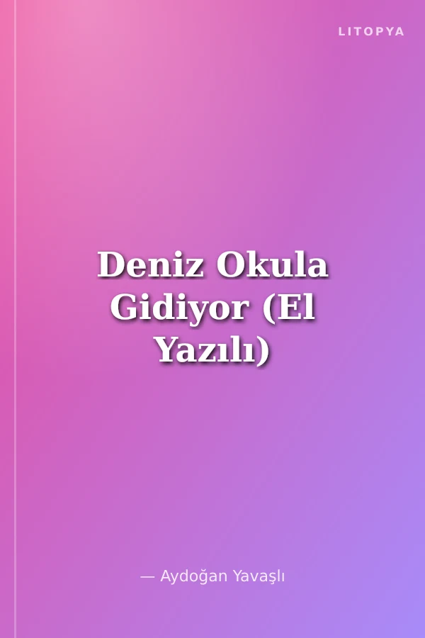 Deniz Okula Gidiyor (El Yazılı)