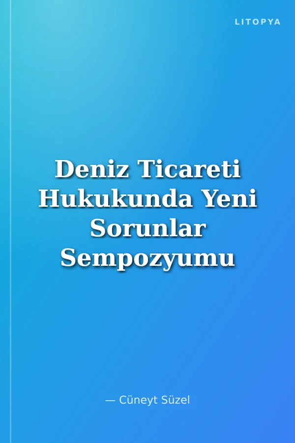 Deniz Ticareti Hukukunda Yeni Sorunlar Sempozyumu 1