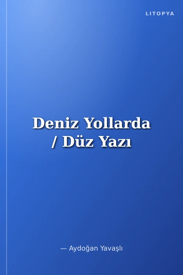 Deniz Yollarda / Düz Yazı